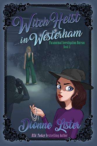 Witch Heist in Westerham: Paranormal Investigation Bureau Cozy Mystery Book 11 von Dionne Lister